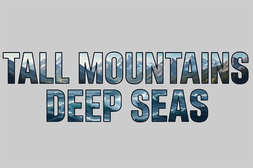 Tall Mountains Deep Seas